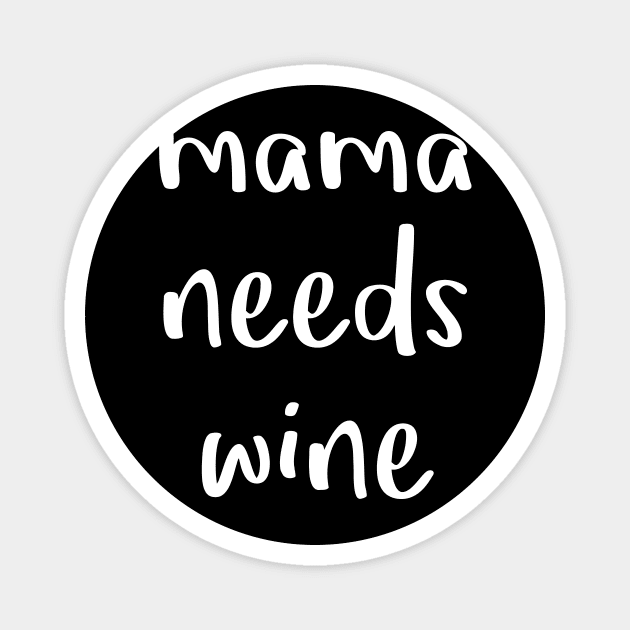 Mama Needs Wine Magnet by Mariteas